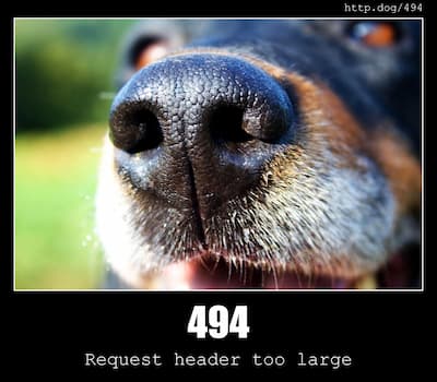 494 Request header too large & Dogs